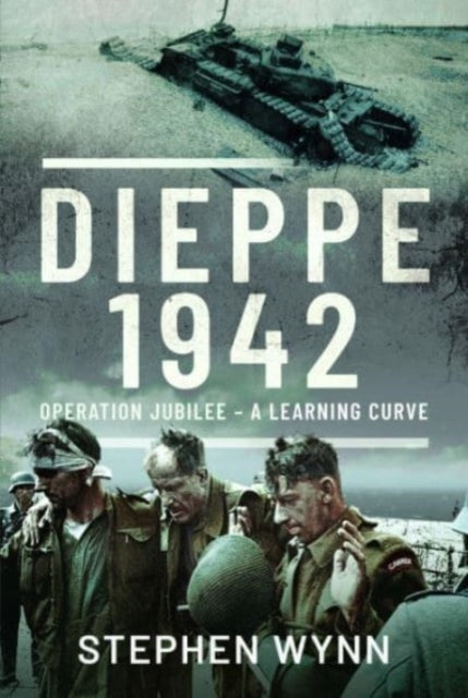 Book cover of: Dieppe 1942. By: Stephen Wynn