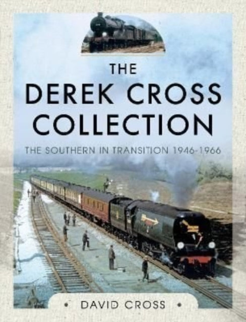Book cover of: Derek Cross Collection: The Southern in Transition 1946-1966. By: David Cross