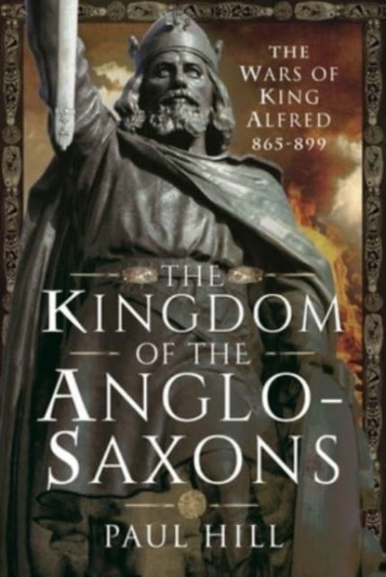 Book cover of: Kingdom of the Anglo-Saxons. By: Paul Hill