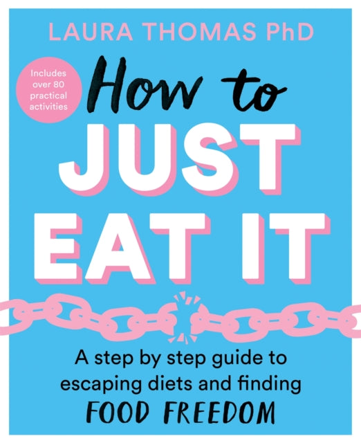Book cover of: How to Just Eat It. By: Laura Thomas