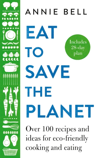 Book cover of: Eat to Save the Planet. By: Annie Bell