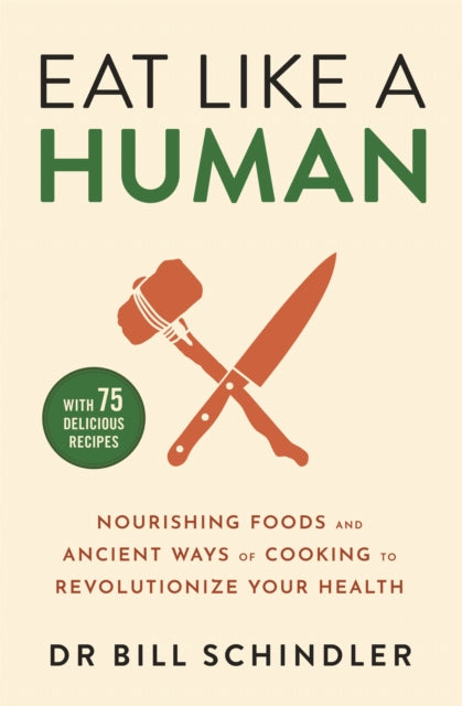 Book cover of: Eat Like a Human. By: Bill Schindler