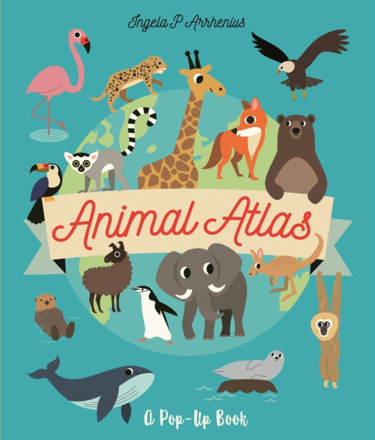 Book cover of: Animal Atlas: A Pop-Up Book