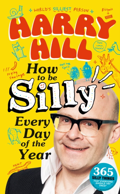 Book cover of: Harry Hill How To Be Silly Every Day of the Year