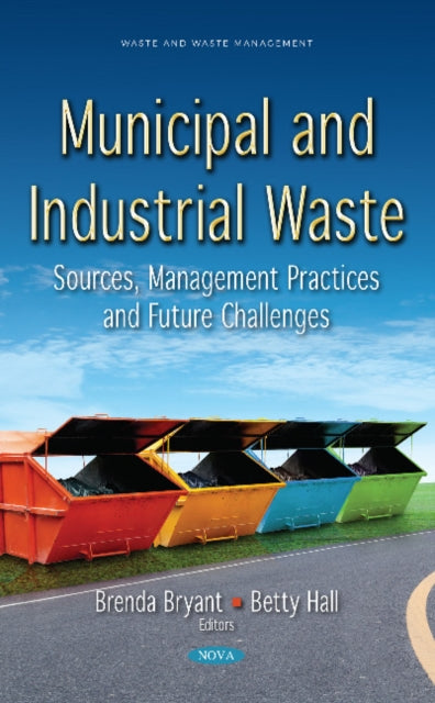 Book cover of: Municipal and Industrial Waste: Sources, Management Practices and Future Challenges. By: Brenda Bryant