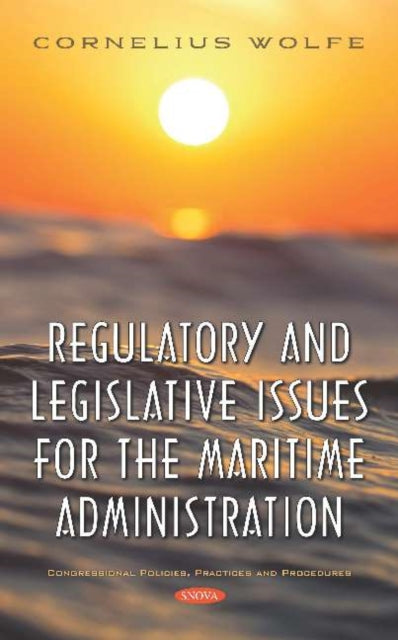 Book cover of: Regulatory and Legislative Issues for the Maritime Administration. By: Cornelius Wolfe