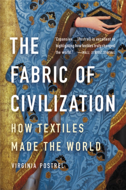 The Fabric of Civilization, How Textiles Made the World 9781541617629 Virginia Postrel