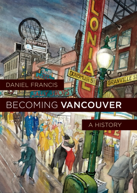 Book cover of: Becoming Vancouver. By: Daniel Francis