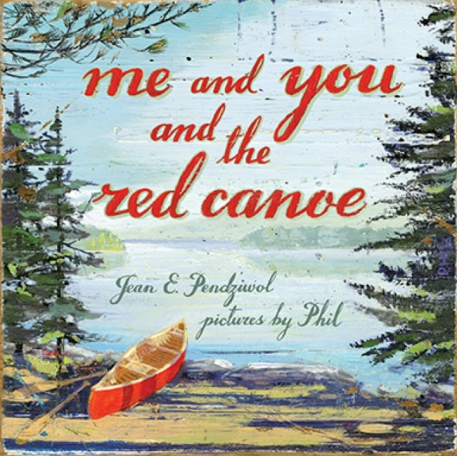 Book cover of: Me and You and the Red Canoe. By: Jean E. Pendziwol