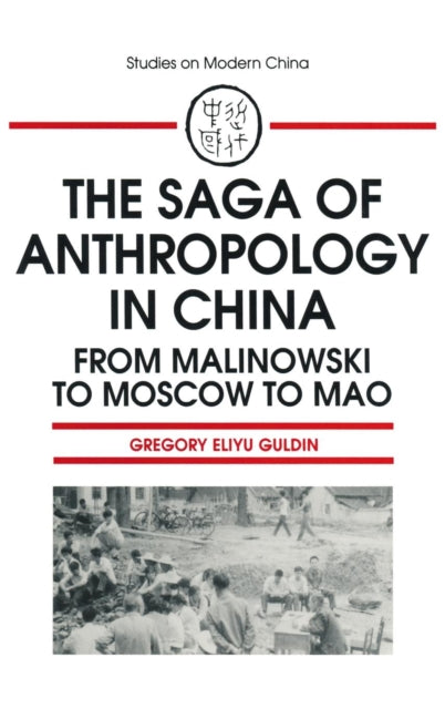 Book cover of: Saga of Anthropology in China: From Malinowski to Moscow to Mao