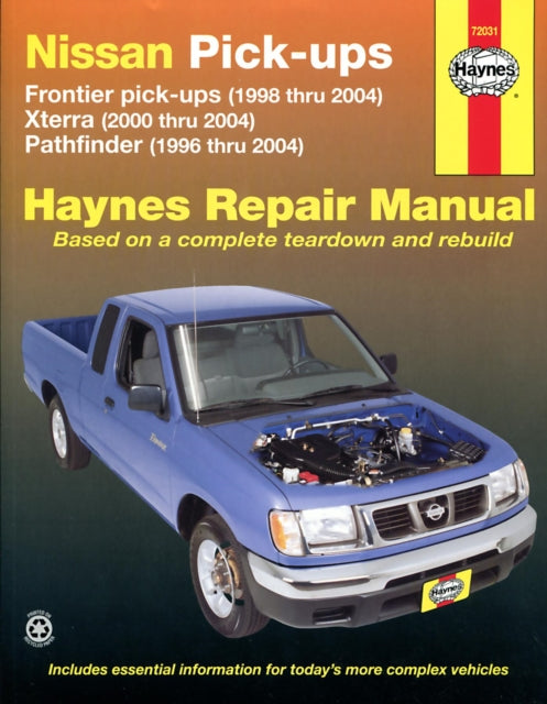 Book cover of: Nissan Frontier, Xterra & Pathfinder (9604) covering Frontier Pick-up (98-04), Xterra (00-04) & Pathfinder (96-04) Haynes Repair Manual (USA). By: Haynes Staff, Jeff Kibler