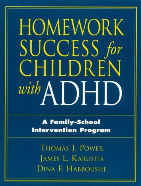 Book cover of: Homework Success for Children with ADHD. By: Thomas J. Power