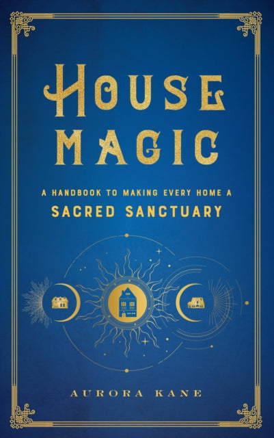 Book cover of: House Magic. By: Aurora Kane