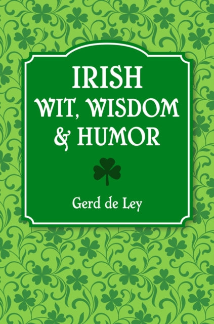 Book cover of: Irish Wit, Wisdom and Humor. By: Gerd De Ley