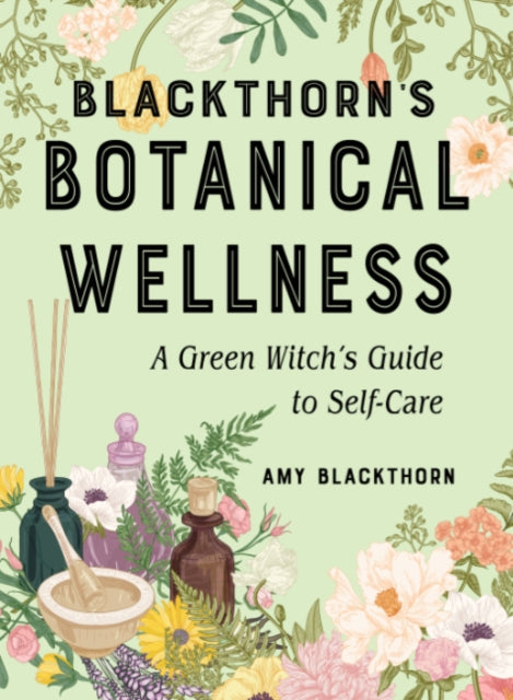 Book cover of: Blackthorn's Botanical Wellness. By: Amy Blackthorn