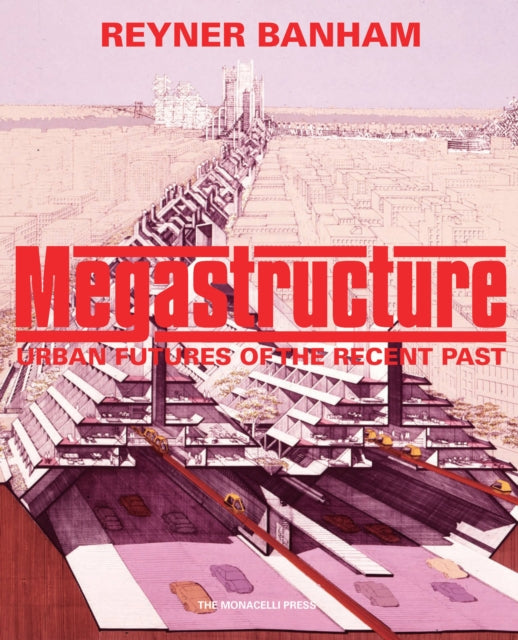 Book cover of: Megastructure. By: Reyner Banham