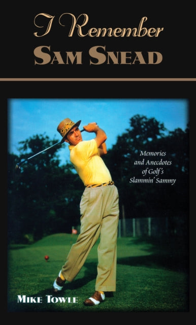 Book cover of: I Remember Sam Snead. By: Mike Towle