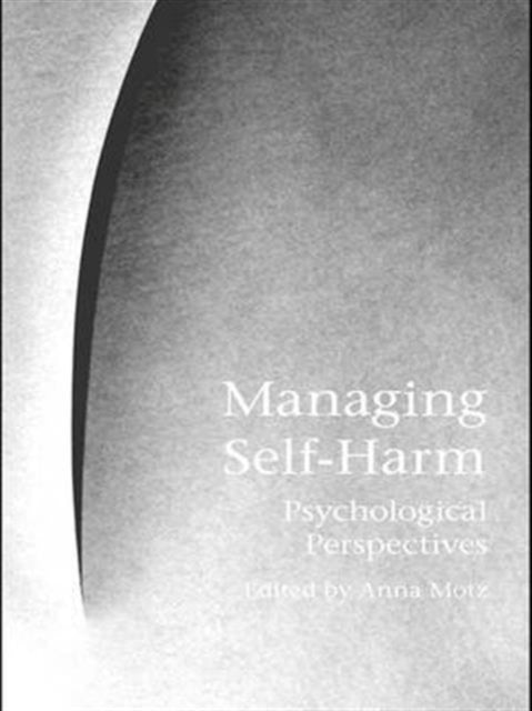 Book cover of: Managing Self-Harm. By: Anna Motz