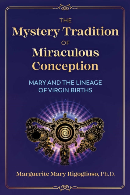 Book cover of: Mystery Tradition of Miraculous Conception. By: Marguerite Mary Rigoglioso