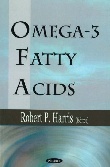 Book cover of: Omega-3 Fatty Acids. By: Robert P. Harris