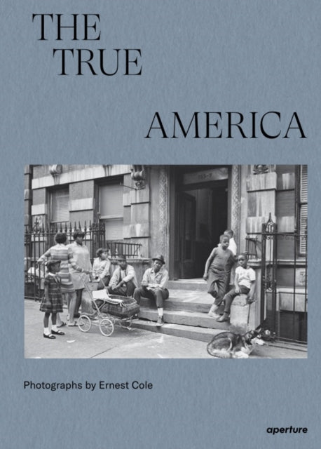 Book cover of: Ernest Cole: The True America. By: Ernest Cole