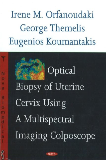 Book cover of: Optical Biopsy of Uterine Cervix Using a Multispectral Imaging Colposcope. By: Irene M. Orfanoudaki