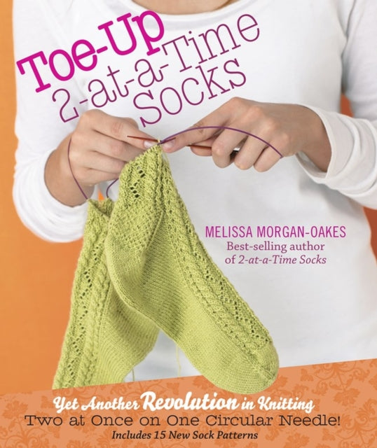 Book cover of: Toe-up 2-at-a-Time Socks. By: Melissa Morgan-Oakes