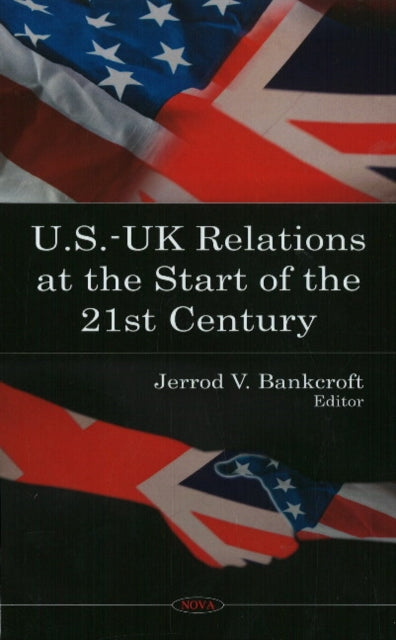 Book cover of: U.S.-UK Relations at the Start of the 21st Century. By: Jerrod V. Bankcroft
