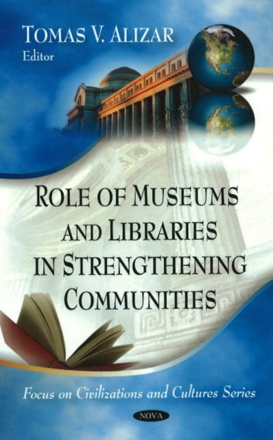 Book cover of: Role of Museums & Libraries in Strengthening Communities. By: Tomas V. Alizar