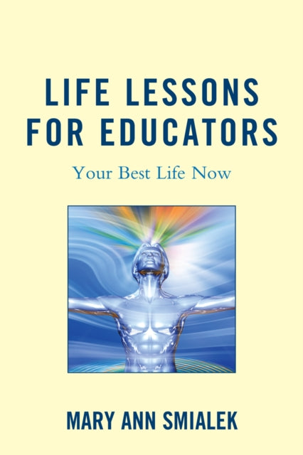 Book cover of: Life Lessons for Educators. By: Mary Ann Smialek