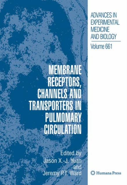 Book cover of: Membrane Receptors, Channels and Transporters in Pulmonary Circulation. By: Grover Conference on the Pulmonary Circulation (2008 Sedalia, Colo.)