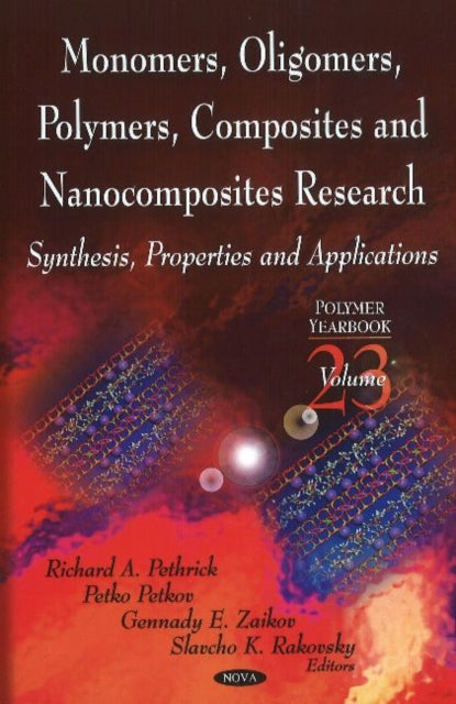 Book cover of: Monomers, Oligomers, Polymers, Composites, & Nanocomposites Research. By: Richard. A. Pethrick