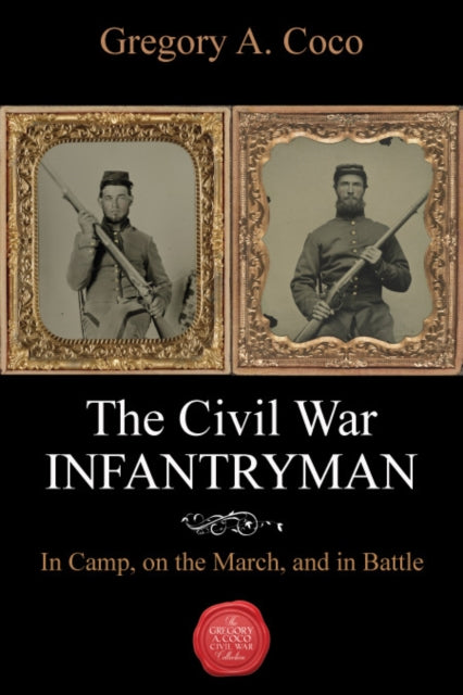 Book cover of: Civil War Infantryman. By: Gregory Coco
