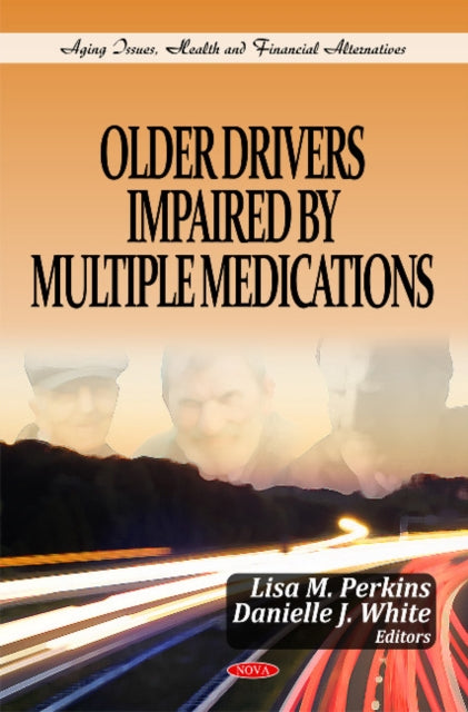 Book cover of: Older Drivers Impaired by Multiple Medications. By: Lisa M. Perkins
