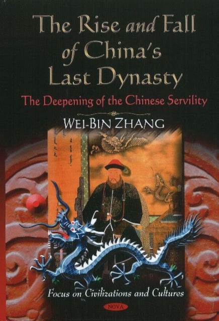 Book cover of: Rise & Fall of China's Last Dynasty. By: Wei-Bin Zhang