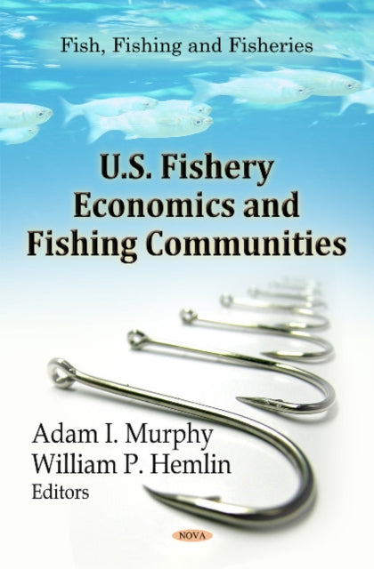 Book cover of: U.S. Fishery Economics & Fishing Communities. By: Adam I. Murphy