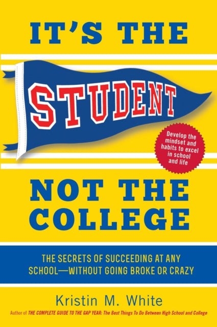 Book cover of: It's the Student, Not the College. By: Kristin White