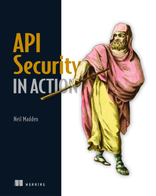 Book cover of: API Security in Action. By: NEIL MADDEN