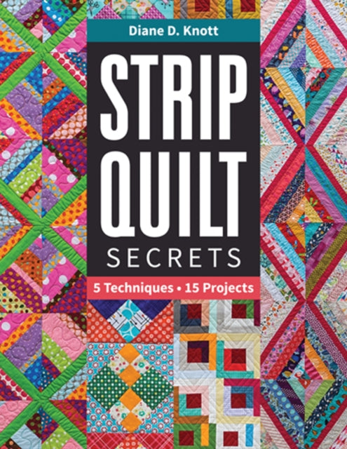 Book cover of: Strip Quilt Secrets. By: Diane D. Knott