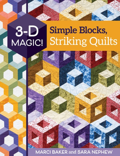 Book cover of: 3-D Magic! Simple Blocks, Striking Quilts. By: Marci Baker