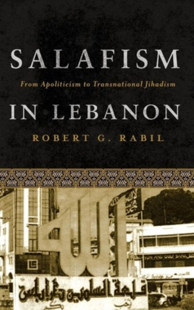 Book cover of: Salafism in Lebanon. By: Robert G. Rabil