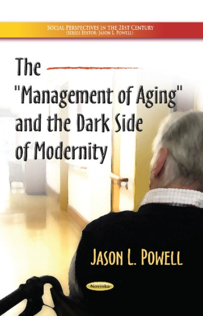 Book cover of: Management of Aging & the Dark Side of Modernity. By: Jason L. Powell