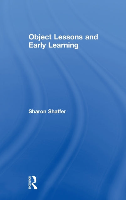 Book cover of: Object Lessons and Early Learning. By: Sharon E. Shaffer