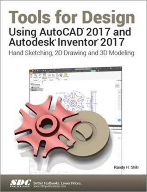 Book cover of: Tools for Design Using AutoCAD 2017 and Autodesk Inventor 2017. By: Randy Shih