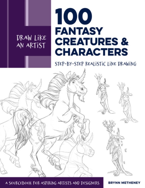 Book cover of: Draw Like an Artist: 100 Fantasy Creatures and Characters. By: Brynn Metheney