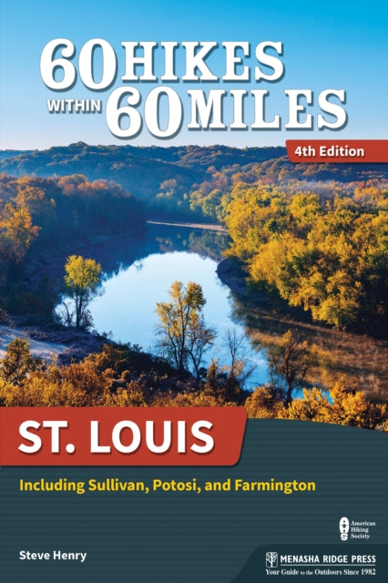 Book cover of: 60 Hikes Within 60 Miles: St. Louis. By: Steve Henry