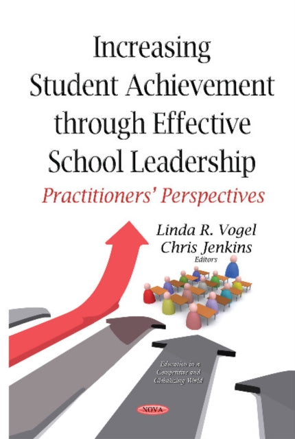 Book cover of: Increasing Student Achievement Through Effective School Leadership. By: Linda R. Vogel