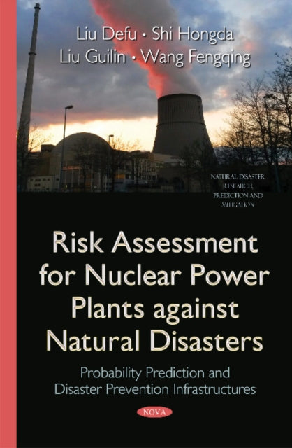 Book cover of: Risk Assessment for Nuclear Power Plants Against Natural Disasters. By: Liu Defu