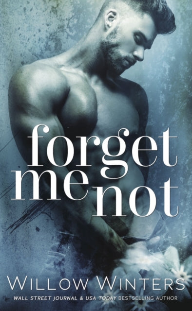 Book cover of: Forget Me Not. By: Willow Winters
