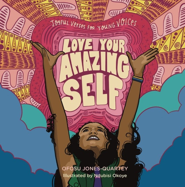 Book cover of: Love Your Amazing Self. By: Ofosu Jones-Quartey
